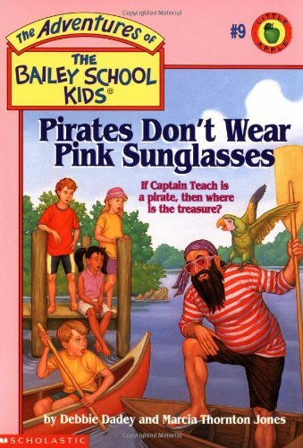 Debbie Dadey & Marcia Thornton Jones/Pirates Don't Wear Pink Sunglasses@The Adventures Of The Bailey School Kids #9